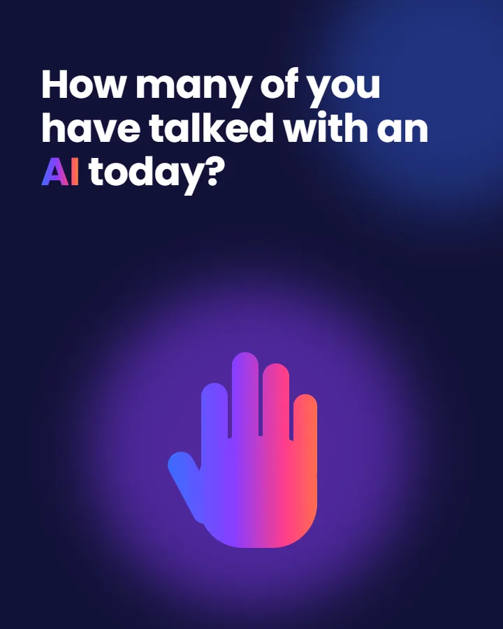 Opening question on dark navy: how many of you have talked with an AI today? Below it, a single raised hand