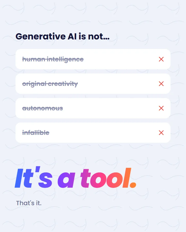Slide listing what generative AI is not, ending with the answer: it's a tool