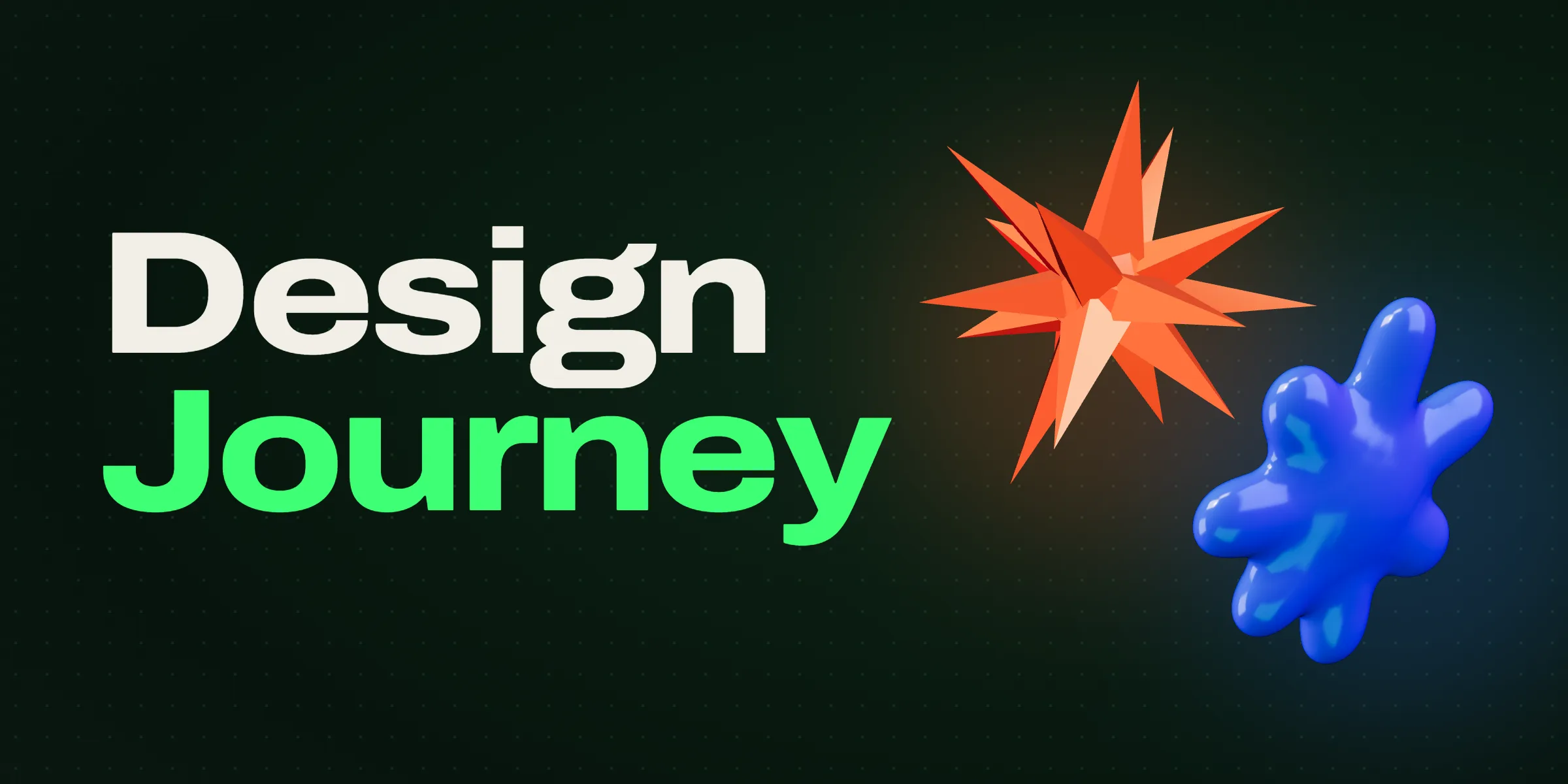 The title Design Journey in cream and neon green on near-black green, next to a spiky coral star and a soft blue blob with rounded lobes in 3D